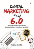 Digital Marketing di Era 6.0 ; Strategi dan implementasi praktis kegiatan merketing untuk bisnis dan UMKM
