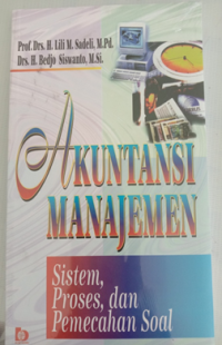 Akuntansi Manajemen ; Sistem, Proses dan Pemecahan Soal