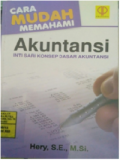 Cara Mudah Memahami Akuntansi (Inti Sari Konsep Dasar Akuntansi)