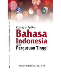 Konsep dan Aplikasi Bahasa Indonesia untuk Perguruan Tinggi