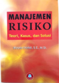 Manajemen Risiko : Teori, Kasus, Dan Solusi